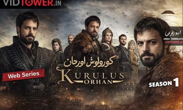 Kuruluş Orhan Urdu Subtitles – Watch All Episodes in HD on Vidtower.in